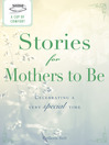 A Cup of Comfort Stories for Mothers to Be (eBook): Celebrating a Very Special Time